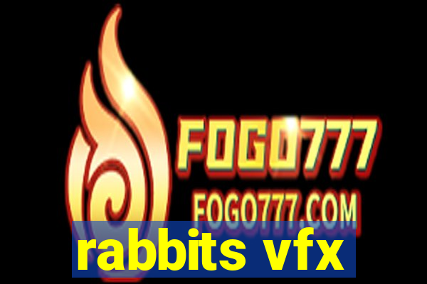 rabbits vfx