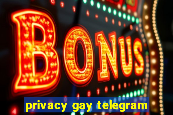 privacy gay telegram