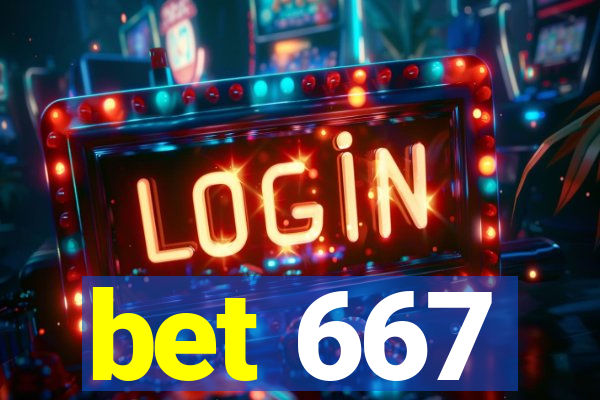 bet 667