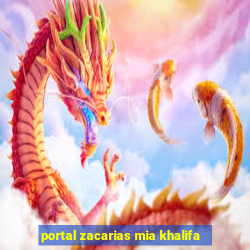 portal zacarias mia khalifa