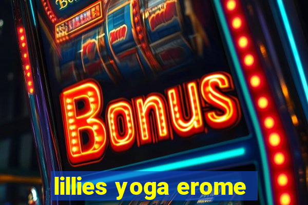 lillies yoga erome