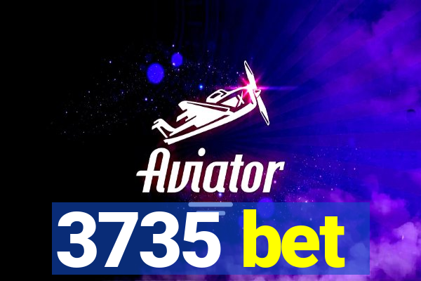 3735 bet