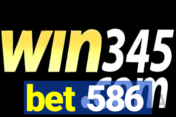 bet 586