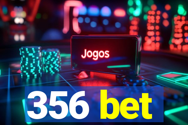 356 bet