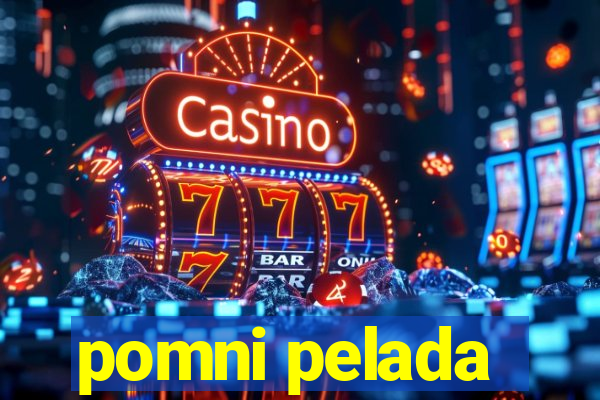 pomni pelada