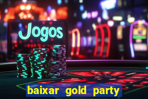 baixar gold party - slots