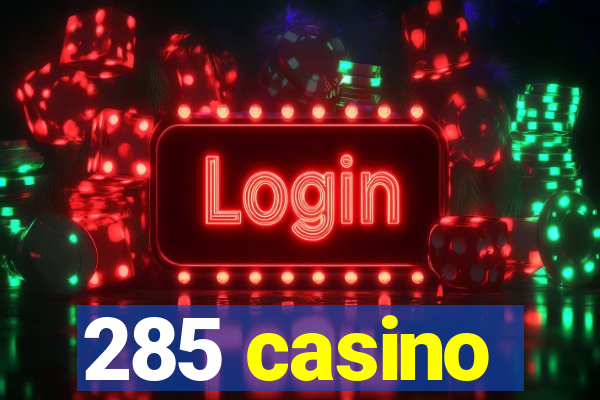 285 casino
