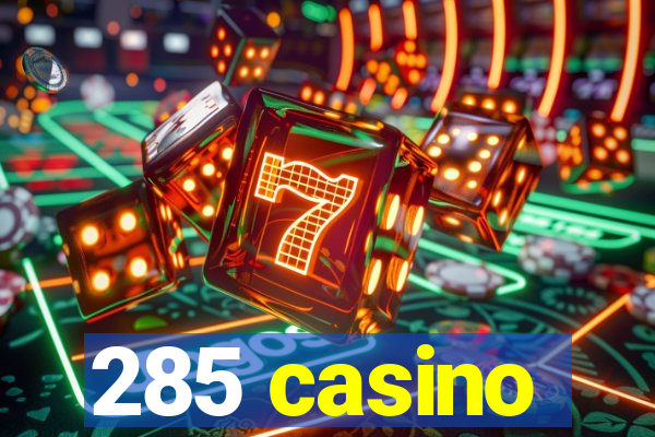 285 casino