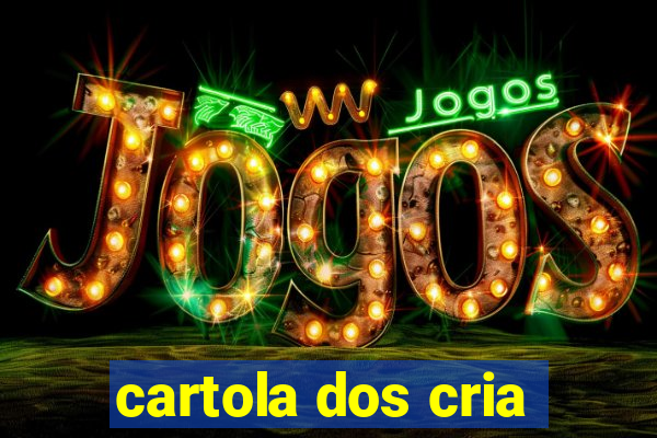 cartola dos cria