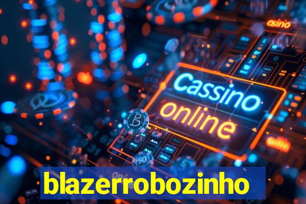blazerrobozinho