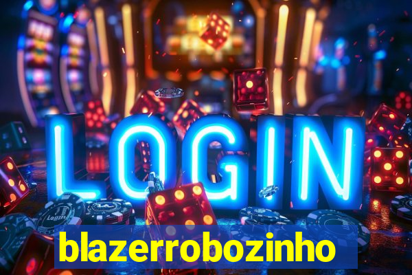 blazerrobozinho