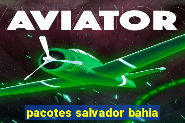pacotes salvador bahia