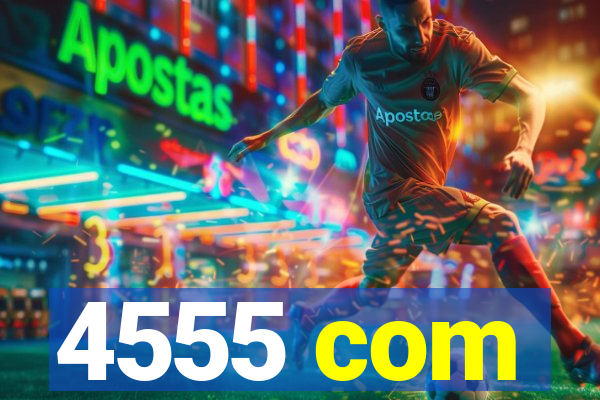 4555 com