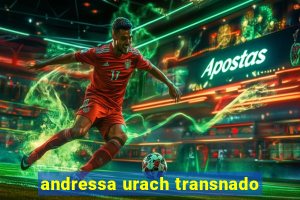 andressa urach transnado