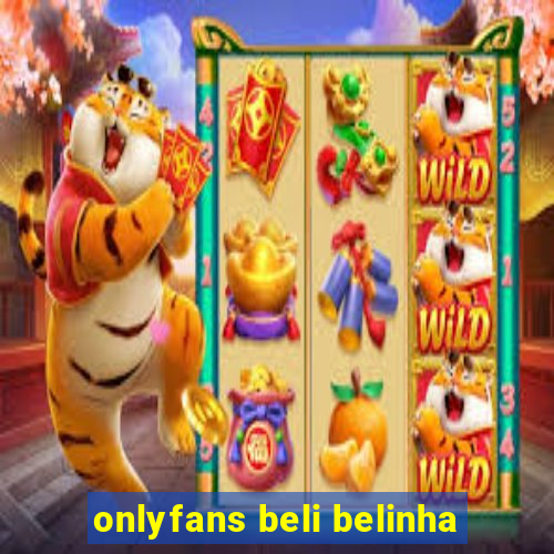 onlyfans beli belinha