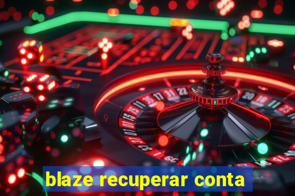 blaze recuperar conta