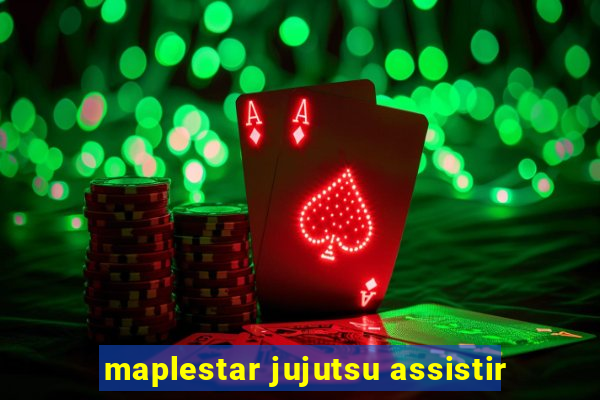 maplestar jujutsu assistir