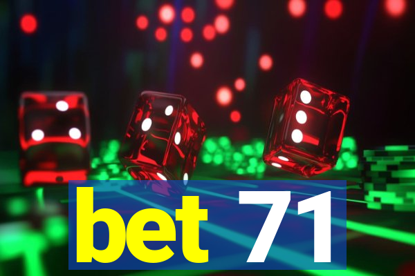 bet 71