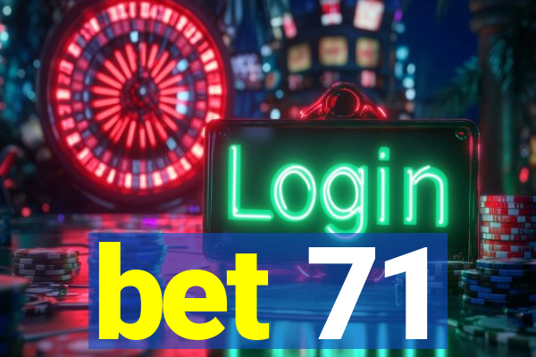bet 71