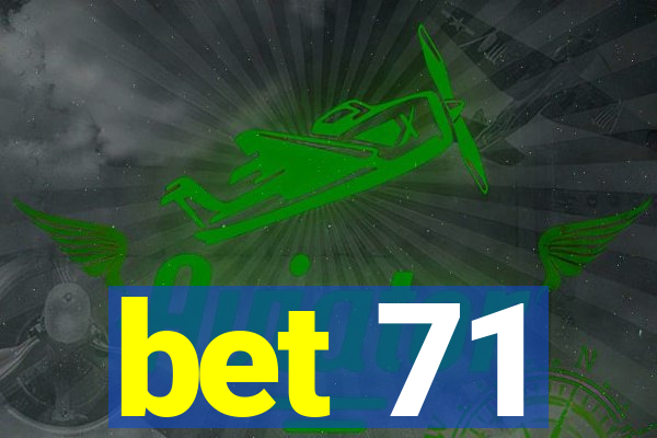 bet 71