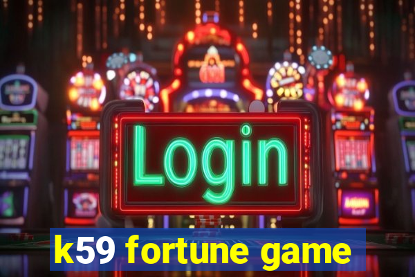 k59 fortune game