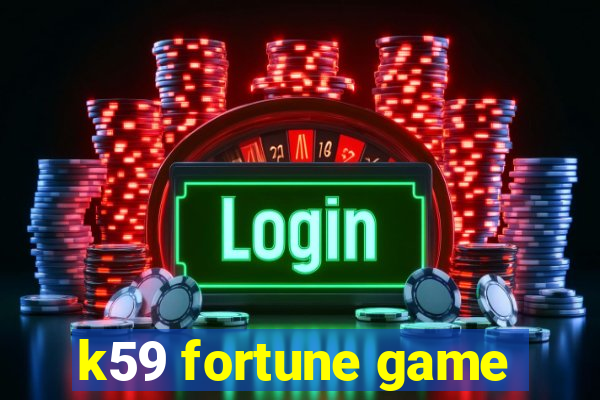 k59 fortune game