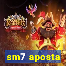 sm7 aposta