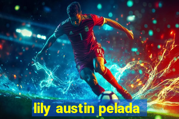 lily austin pelada