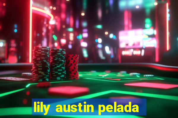 lily austin pelada
