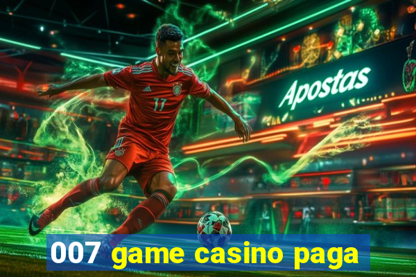 007 game casino paga