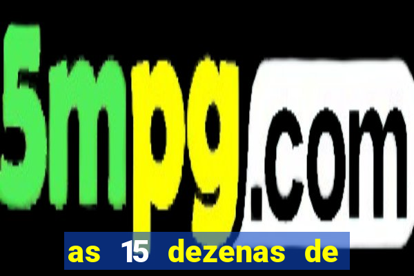 as 15 dezenas de ouro da lotofácil