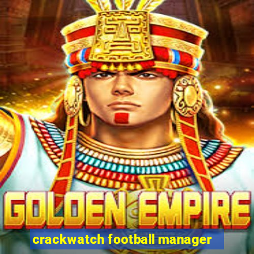 crackwatch football manager