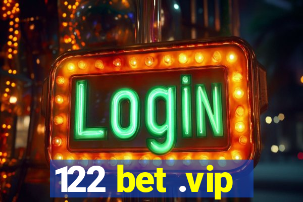 122 bet .vip
