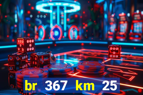 br 367 km 25 porto seguro