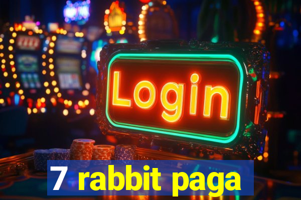 7 rabbit paga