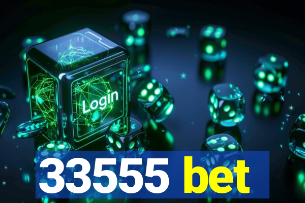33555 bet