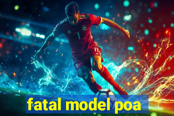 fatal model poa