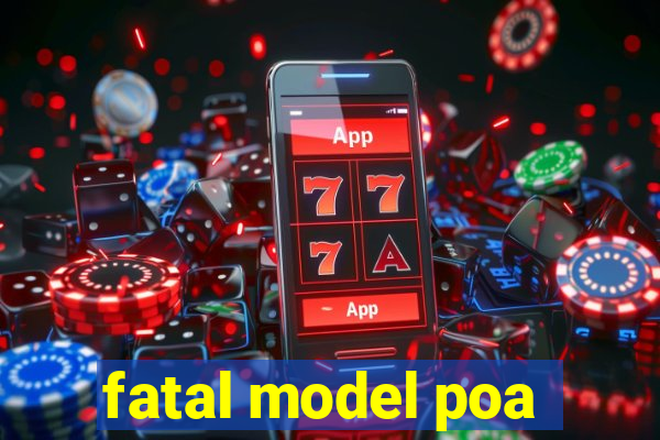 fatal model poa