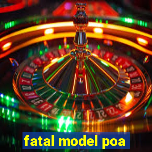 fatal model poa