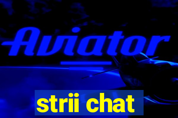 strii chat