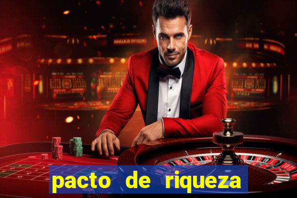 pacto de riqueza como fazer