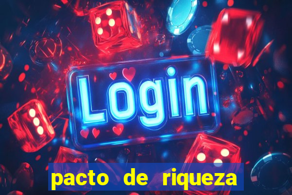 pacto de riqueza como fazer