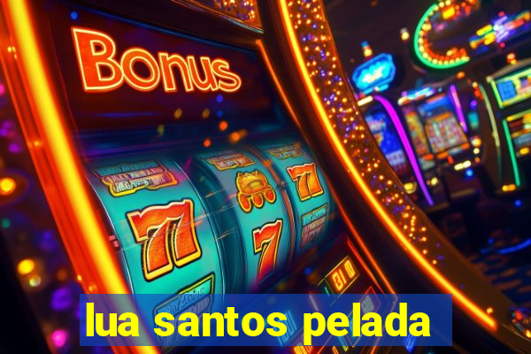 lua santos pelada