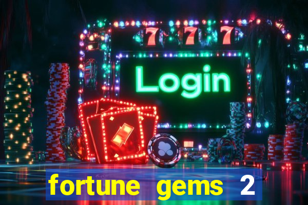 fortune gems 2 melhor horário para jogar