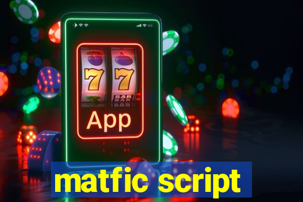 matfic script