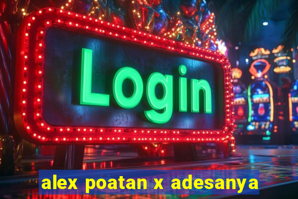alex poatan x adesanya