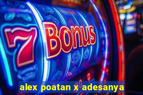 alex poatan x adesanya