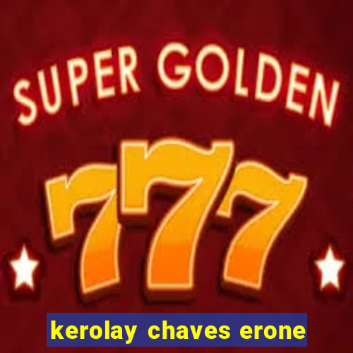 kerolay chaves erone