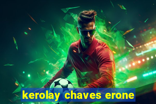 kerolay chaves erone
