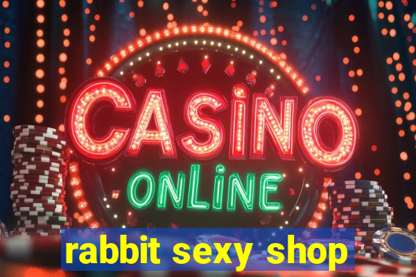 rabbit sexy shop